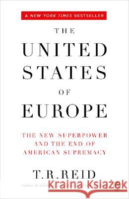 The United States of Europe: The New Superpower and the End of American Supremacy Reid, T. R. 9780143036081 Penguin Books - książka