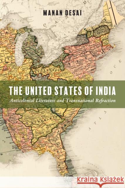 The United States of India: Anticolonial Literature and Transnational Refraction Manan Desai 9781439918890 Temple University Press - książka