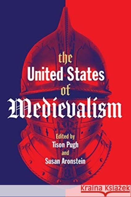 The United States of Medievalism Tison Pugh Susan Aronstein 9781487525088 University of Toronto Press - książka