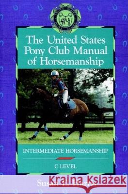 The United States Pony Club Manual of Horsemanship: Intermediate Horsemanship (C Level)  9781630269890 Howell Books - książka