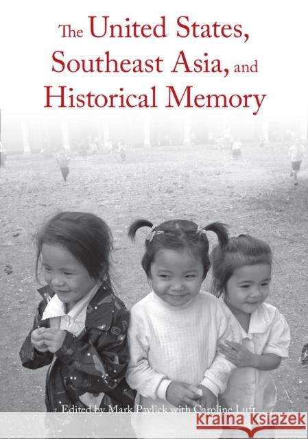 The United States, Southeast Asia, and Historical Memory Pavlick, Mark 9781608463237 Haymarket Books - książka