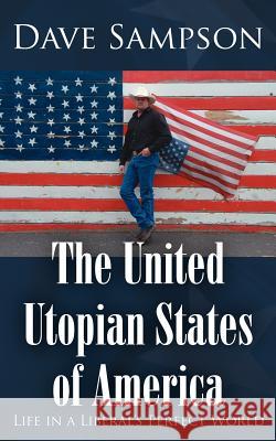 The United Utopian States of America Dave Sampson 9781425945619 Authorhouse - książka