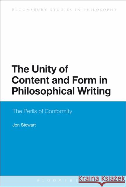 The Unity of Content and Form in Philosophical Writing: The Perils of Conformity Stewart, Jon 9781472512765  - książka