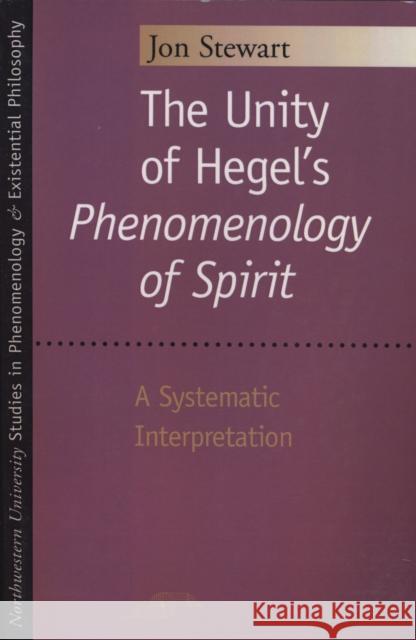 The Unity of Hegel's Phenomenology of Spirit: A Systematic Interpretation Stewart, Jon 9780810128040 Northwestern University Press - książka