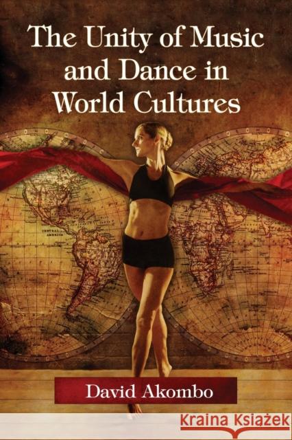 The Unity of Music and Dance in World Cultures David Akombo 9780786497157 McFarland & Company - książka