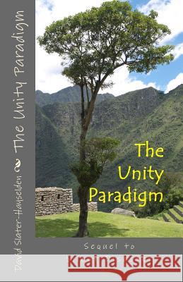 The Unity Paradigm MR David Slater-Hayselden 9781508797234 Createspace - książka