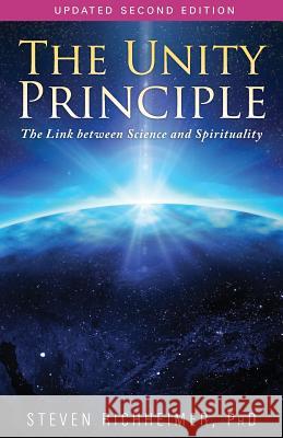 The Unity Principle: The Link Between Science and Spirituality Steven L. Richheimer 9781881717294 Innerworld Publications - książka