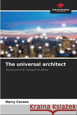 The universal architect Carson, Harry 9786208998387 Our Knowledge Publishing - książka
