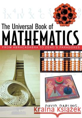 The Universal Book of Mathematics: From Abracadabra to Zeno's Paradoxes David J. Darling 9780471270478 John Wiley & Sons - książka