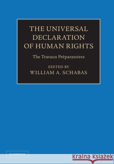 The Universal Declaration of Human Rights 3 Volume Hardback Set: The Travaux Préparatoires Schabas, William A. 9781107015500 CAMBRIDGE UNIVERSITY PRESS - książka