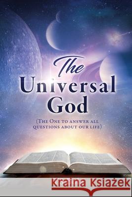 The Universal God: (The One to answer all questions about our life) Ts Bola 9781631295911 Xulon Press - książka