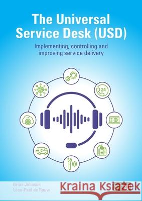 The Universal Service Desk: Implementing, Controlling and Improving Service Delivery Governance, It 9781787781481 Itgp - książka