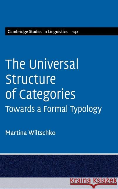 The Universal Structure of Categories Wiltschko, Martina 9781107038516 Cambridge University Press - książka