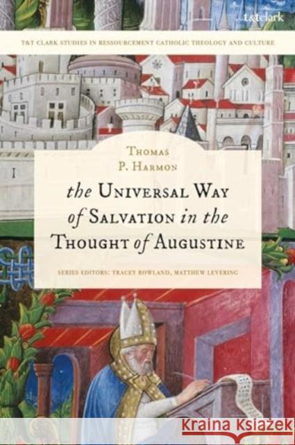 The Universal Way of Salvation in the Thought of Augustine Thomas P. (University of St. Thomas, USA) Harmon 9780567712127 Bloomsbury Publishing PLC - książka