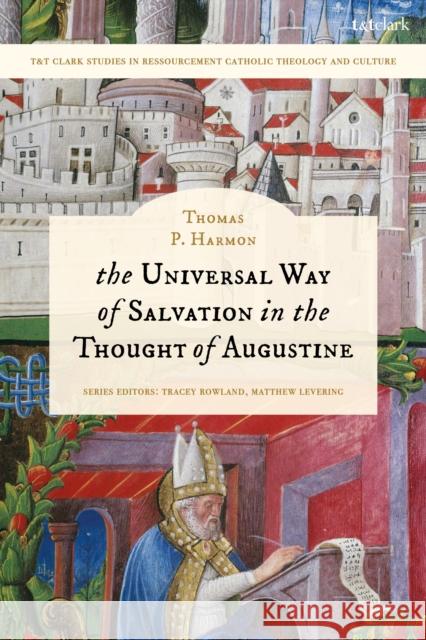 The Universal Way of Salvation in the Thought of Augustine Thomas P. (University of St. Thomas, USA) Harmon 9780567712172 T&T Clark - książka