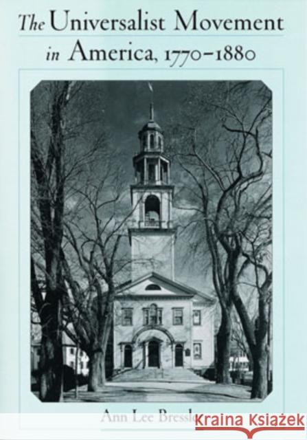 The Universalist Movement in America, 1770-1880 Ann Lee Bressler 9780195129861 Oxford University Press - książka