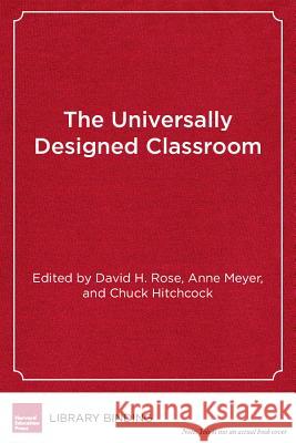 The Universally Designed Classroom: Accessible Curriculum and Digital Technologies    9781891792649 Harvard Educational Publishing Group - książka