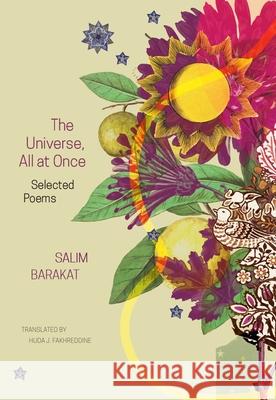 The Universe, All at Once: Selected Poems Salim Barakat Huda J. Fakhreddine 9781803094038 Seagull Books - książka