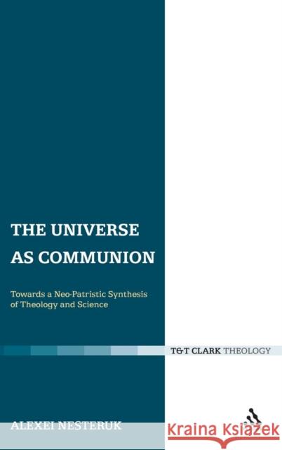 The Universe as Communion Nesteruk, Alexei 9780567033277 T & T Clark International - książka