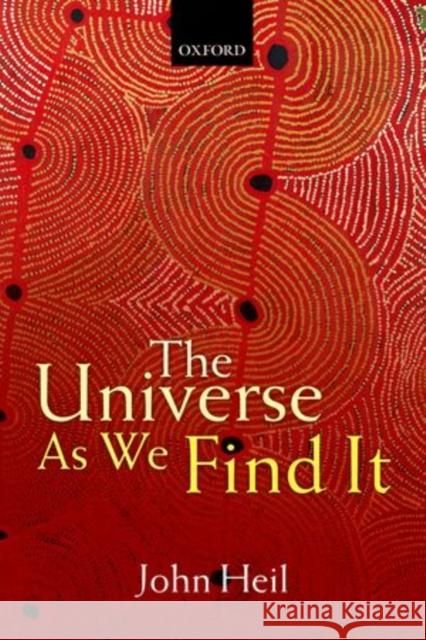 The Universe as We Find It Heil, John 9780198738978 Oxford University Press, USA - książka