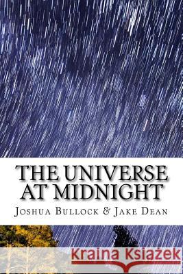 The Universe at Midnight: Poetry of the Soul Joshua Bullock Jake Dean 9781508591702 Createspace Independent Publishing Platform - książka