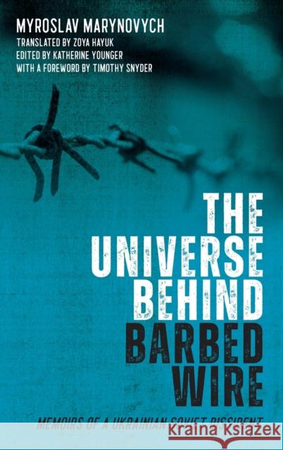The Universe Behind Barbed Wire: Memoirs of a Ukrainian Soviet Dissident Marynovych, Myroslav 9781580469814 University of Rochester Press - książka