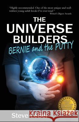 The Universe Builders: Bernie and the Putty Steve Lebel 9780991055494 Argon Press - książka