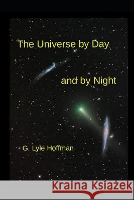 The Universe by Day and by Night G Lyle Hoffman 9798836779627 Independently Published - książka