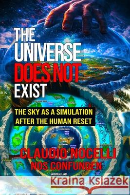 The Universe Does Not Exist: The Sky as a Simulation after the Human Reset Claudio Nocelli 9786310120836 Claudio Angel Nocelli - książka