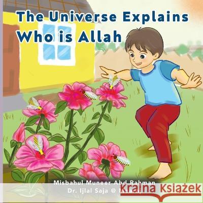 The Universe Explains Who Is Allah Dr Ijlal Saja @ Mearaj Misbahul Muneer Abd Rahman  9798372063167 Independently Published - książka