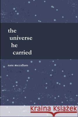The Universe He Carried Nate McCallum 9780359226849 Lulu.com - książka