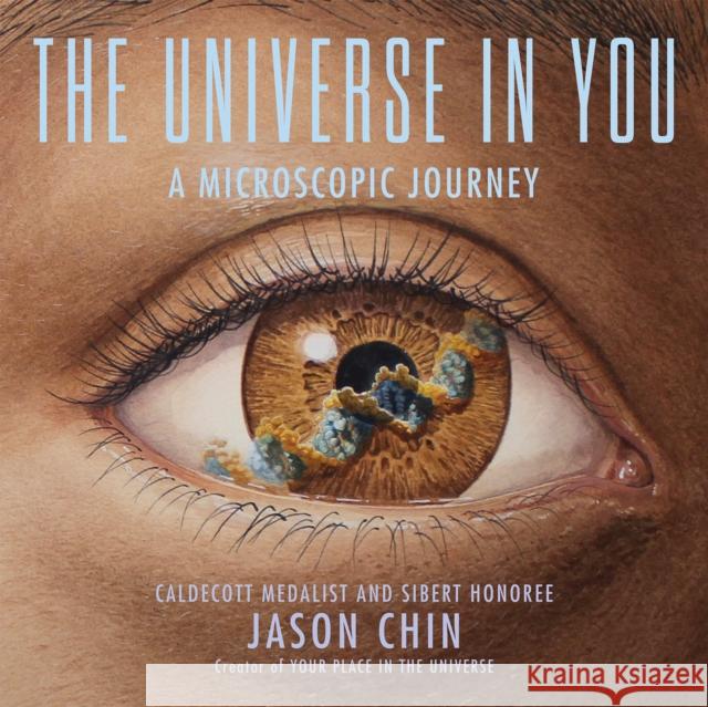 The Universe in You: A Microscopic Journey Jason Chin 9780823450701 Neal Porter Books - książka