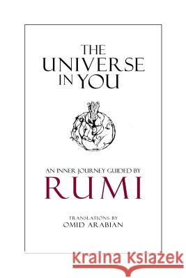 The Universe in You: An Inner Journey Guided by Rumi Rumi                                     Omid Arabian 9780692434451 Youniversal Center - książka