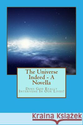 The Universe Indeed: Does God Really Intervene In Our Lives? Hancock, Finetta G. 9781522996750 Createspace Independent Publishing Platform - książka