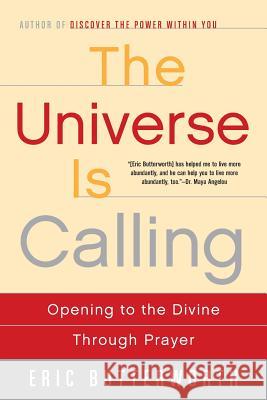 The Universe Is Calling: Opening to the Divine Through Prayer Eric Butterworth 9780062500946 HarperOne - książka