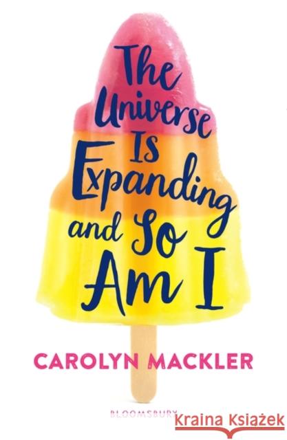 The Universe Is Expanding and So Am I Carolyn Mackler   9781408897041 Bloomsbury Publishing PLC - książka