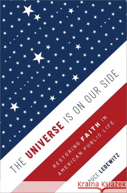 The Universe Is on Our Side: Restoring Faith in American Public Life Bruce Ledewitz 9780197563939 Oxford University Press, USA - książka