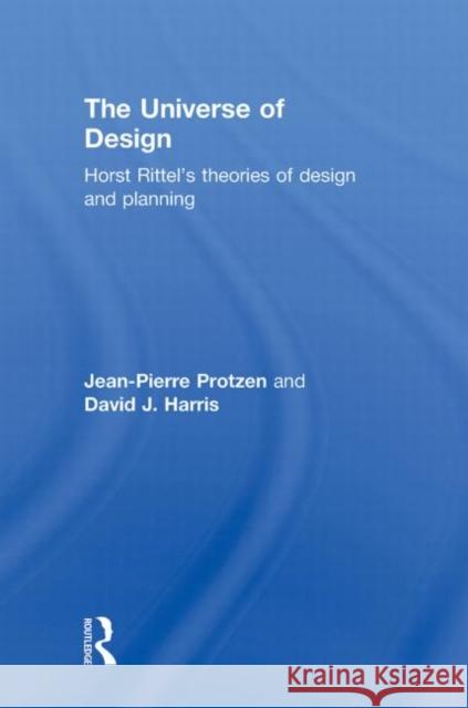 The Universe of Design: Horst Rittel's Theories of Design and Planning Protzen, Jean-Pierre 9780415779883 Taylor & Francis - książka