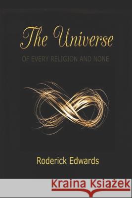 The Universe: Of Every Religion and None Roderick Edwards 9781696882415 Independently Published - książka