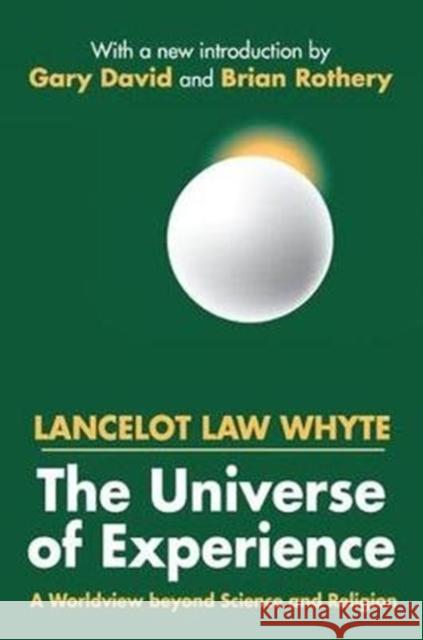 The Universe of Experience: A Worldview Beyond Science and Religion Lancelot Whyte Brian Rothery 9781138539259 Routledge - książka