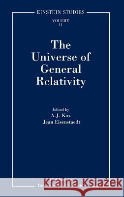 The Universe of General Relativity A.J. Kox, Jean Eisenstaedt 9780817643805 Birkhauser Boston Inc - książka