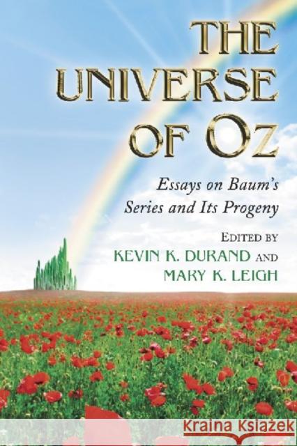 The Universe of Oz: Essays on Baum's Series and Its Progeny Durand, Kevin K. 9780786446285 McFarland & Company - książka