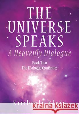 The Universe Speaks: A Heavenly Dialogue Book Two Kimberly Klein   9780988178700 Pma Content Group - książka