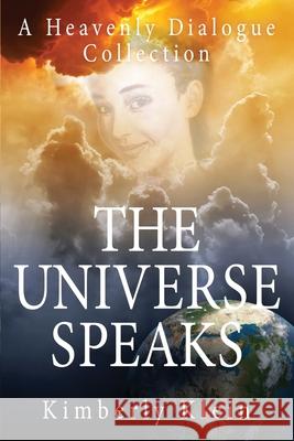 The Universe Speaks A Heavenly Dialogue: Collection Kimberly Klein 9780988178755 Pma Content Group - książka