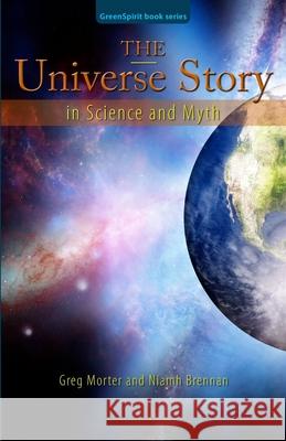 The Universe Story in Science and Myth Niamh Brennan, Greg Morter 9780993598388 Greenspirit - książka