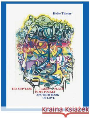 The Universe takes place in my pocket!: Book of Love Thieme, Heike 9783752879629 Books on Demand - książka