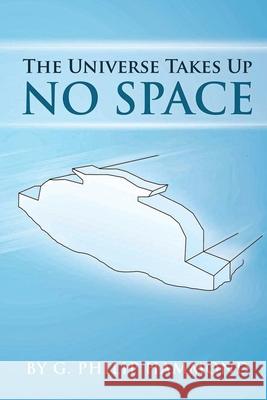 The Universe Takes Up No Space G. Philip Hammond 9781952617027 Rustik Haws LLC - książka