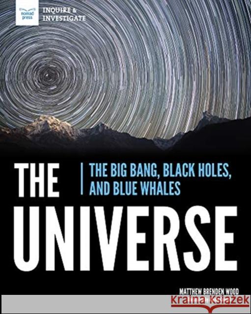 The Universe: The Big Bang, Black Holes, and Blue Whales Matthew Brende Alexis Cornell 9781619309326 GLOBAL PUBLISHER SERVICES - książka