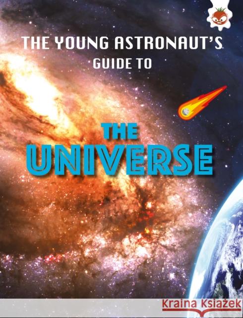 The Universe: The Young Astronaut's Guide To Emily Kington 9781913440893 Hungry Tomato Ltd - książka