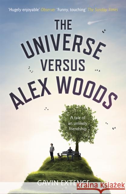 The Universe versus Alex Woods: An UNFORGETTABLE story of an unexpected friendship, an unlikely hero and an improbable journey Gavin Extence 9781444765892 Hodder & Stoughton - książka